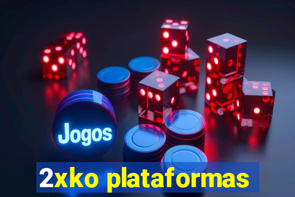 2xko plataformas